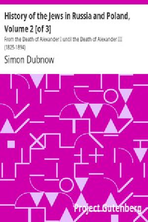 [Gutenberg 15729] • History of the Jews in Russia and Poland, Volume 2 [of 3] / From the Death of Alexander I until the Death of Alexander III (1825-1894)